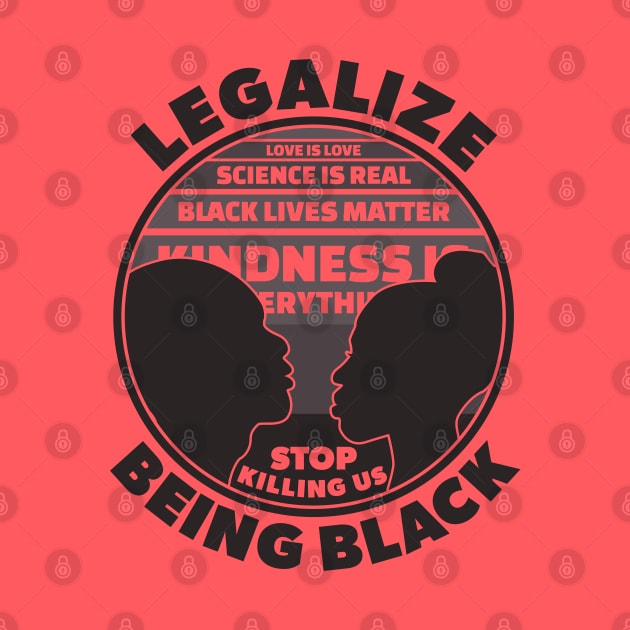 Legalize Being Black | Stop Killing Us Black History Quotes by Keetano