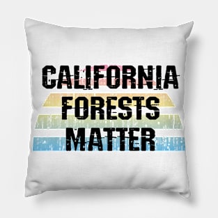 California forests matter. Stop forest fires. Fight climate change. Save the trees. Stop denying the Earth is dying. Vote for clean renewable energy. End global warming. Green activism Pillow