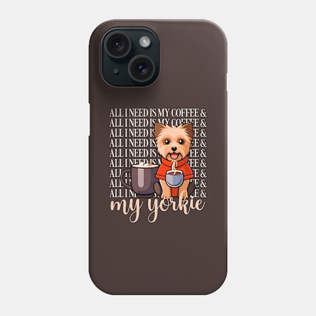 all I need is my coffee and my yorkie Phone Case by sadieillust