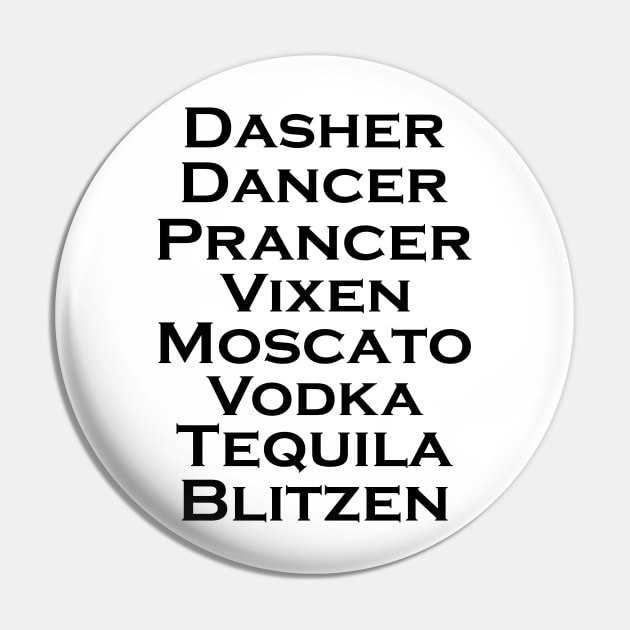 Dasher Dancer Prancer Vixen Moscato Vodka Tequila Blitzen T-Shirt Pin by mo designs 95