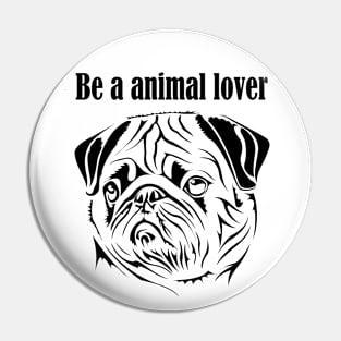 be a animal lover Pin