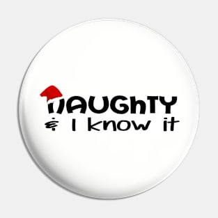 Naughty & I Know It Pin