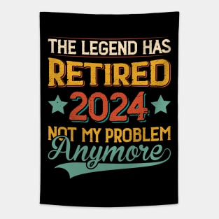 2024 The Legend Has Retired Not My Problem Anymore Tapestry