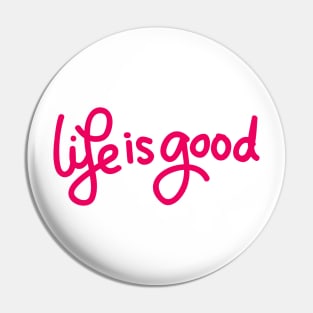 life is good Design Pin