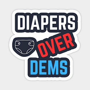 Diapers Over Dems Magnet