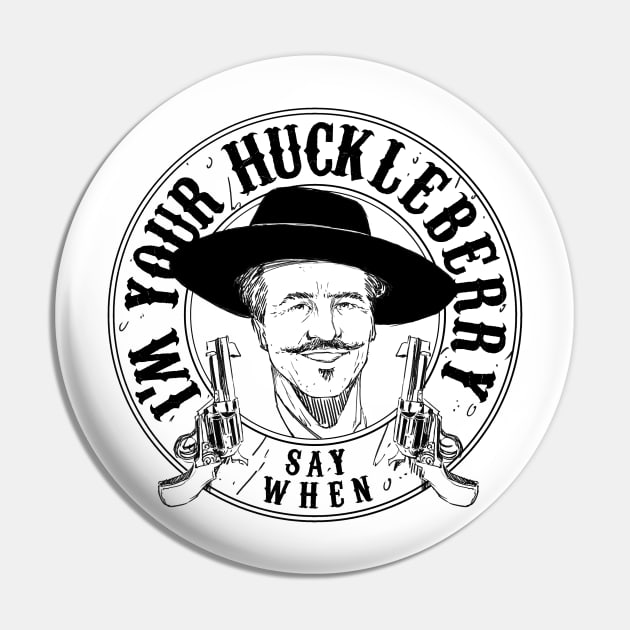 Say When I'm Your HuckleBerry Doc Holiday Vintage Tomebstone Pin by A Comic Wizard