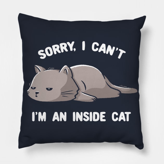 Sorry I Can’t, I’m An Inside Cat - Funny Cute Lazy Kitty Gift Pillow by eduely