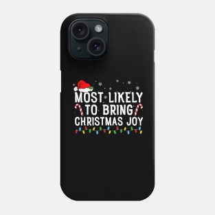 Most Likely To Bring Christmas Joy Funny Phone Case