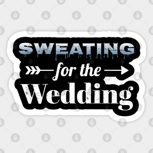 Sweating For The Wedding Gift Wedding Nerves Hen Night Stag
