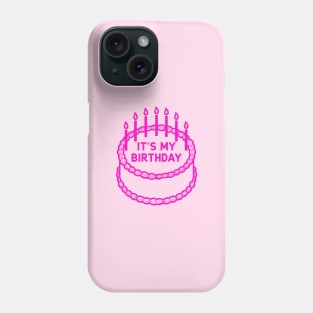 It's My Birthday Phone Case