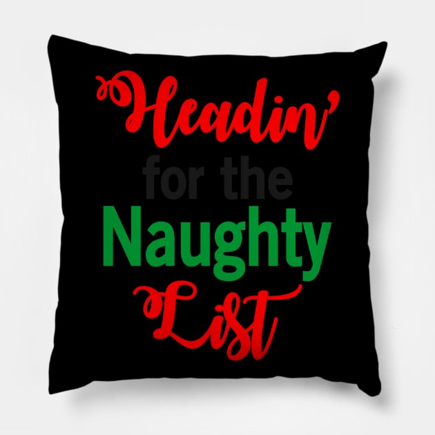 Headin' for the Naughty List Funny Ugly Xmas Ugly Christmas Pillow by fromherotozero