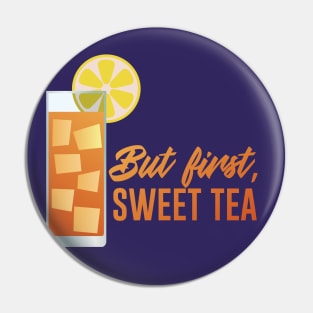 But First, Sweet Tea Pin