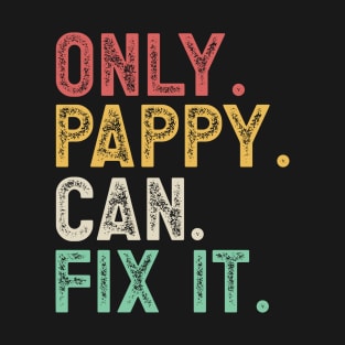 Only pappy can fix it T-Shirt