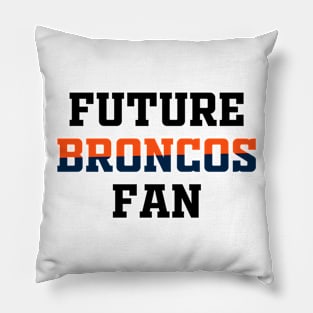 Future Broncos Fan Pillow