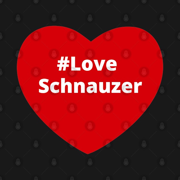 Love Schnauzer - Hashtag Heart by support4love