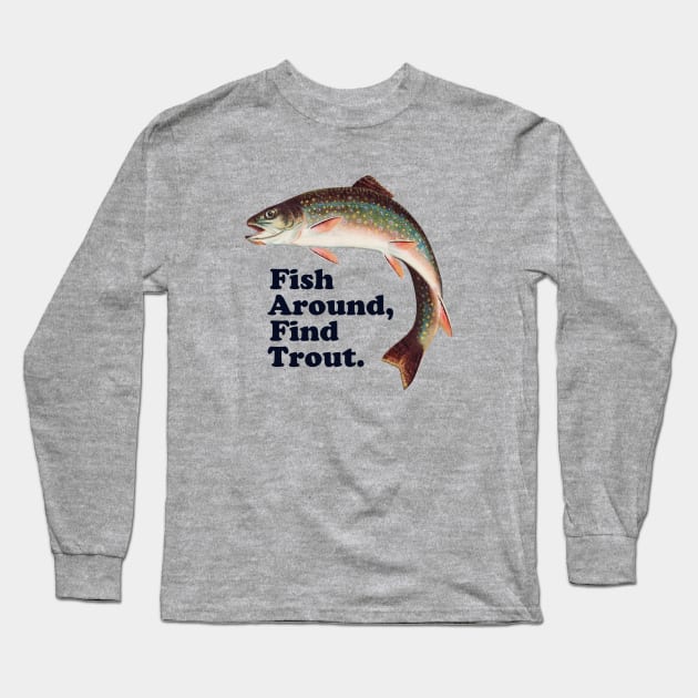 Fish Around Find Trout – Funny Fishing slogan based on F*ck Around