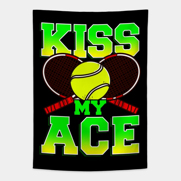 Tennis Kiss My Ace Player Coach Team Tournament Tapestry by E