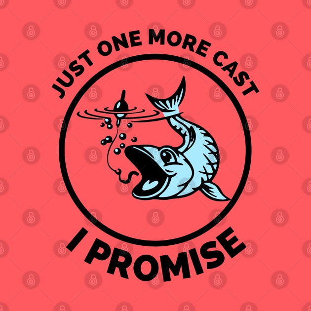 Just One More Cast I Promise - Gift Ideas For Fishing, Adventure and Nature Lovers - Gift For Boys, Girls, Dad, Mom, Friend, Fishing Lovers - Fishing Lover Funny by Famgift