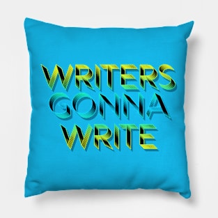 Writers Gonna Write Pillow