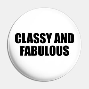 Classy and fabulous - fun quote Pin