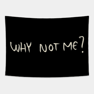 Why Not Me? Tapestry