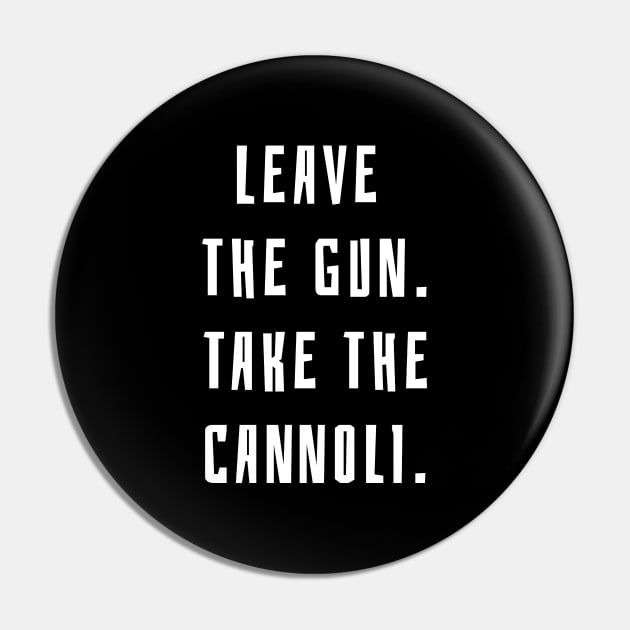 The Godfather Quote Take The Cannoli Pin by BubbleMench