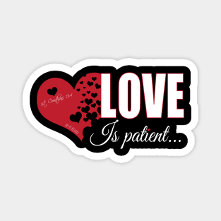 LOVE IS PATIENT Magnet