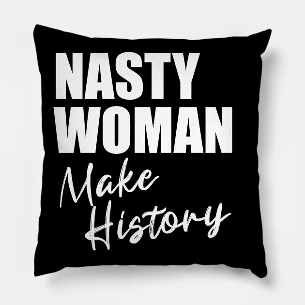 nasty woman make history Pillow by hananeshopping