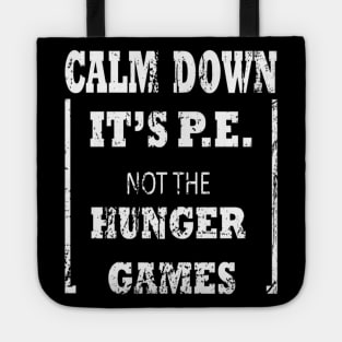 Calm Down It's P.E. Not The Hunger Games Design Tote