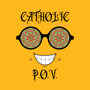 Catholic POV (Point Of View) T-Shirt