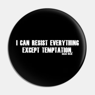 I can resist everything except temptation. Pin