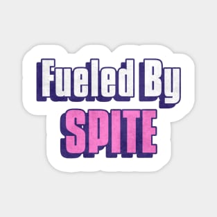 Fueled By Spite Magnet