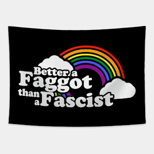 better a faggot than a fascist Tapestry
