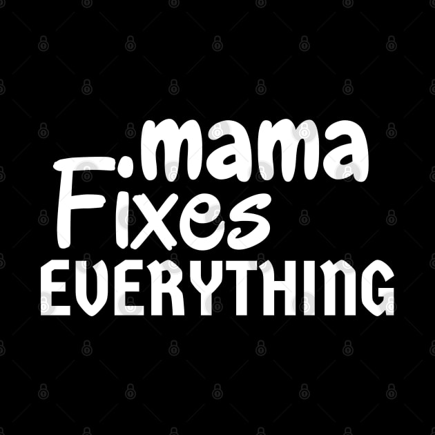 Mama Fixes Everything by Traditional-pct