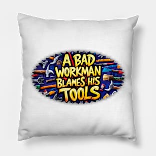 A bad workman blames his tools illustration typography graffiti vibrant Pillow