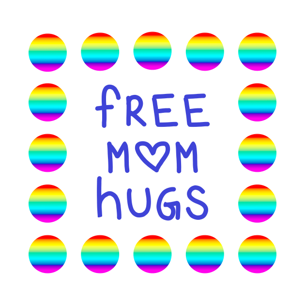 Free Mom Hugs with Rainbow Polka Dots by Whoopsidoodle