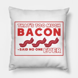 That's too much bacon said no one ever Pillow