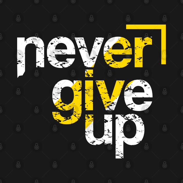 Never Give Up - Motivational by Eskitus Fashion