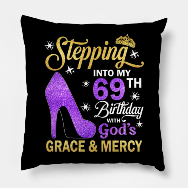 Stepping Into My 69th Birthday With God's Grace & Mercy Bday Pillow by MaxACarter