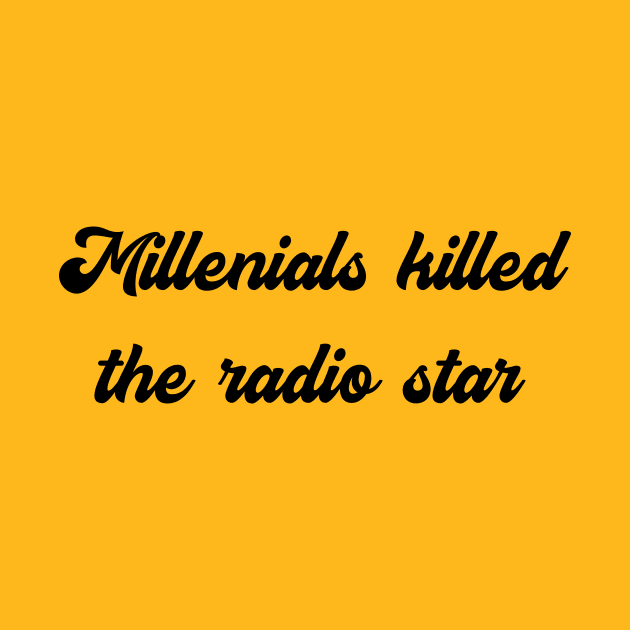 Millenials Killed The Radiostar 2 by SuchPrettyWow
