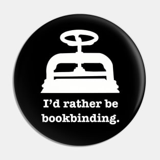 I'd rather be bookbinding Pin
