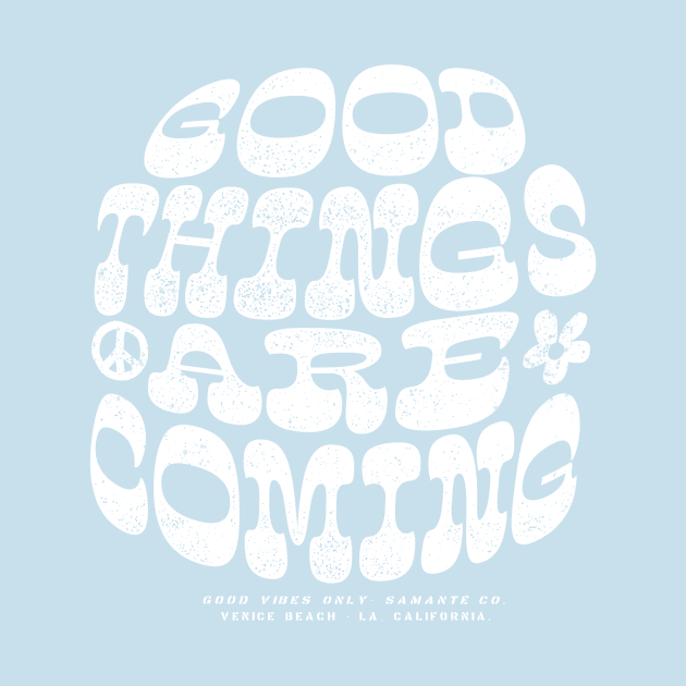 Good Things are coming by KUMAWAY