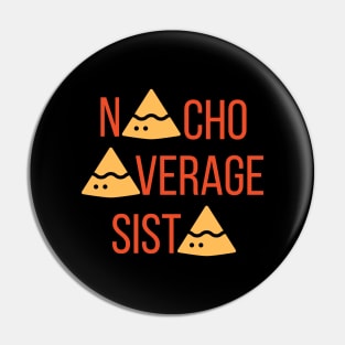 Nacho Average Sista Pin