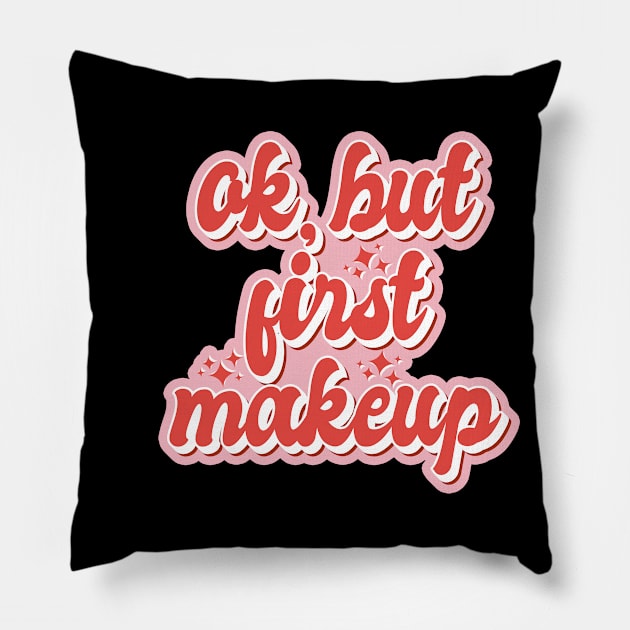 Ok but first makeup Aesthetic Pink Red Girly Retro 90s Pin up Pillow by RetroDesign