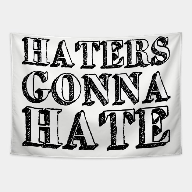 Haters gonna hate Tapestry by Friki Feliz