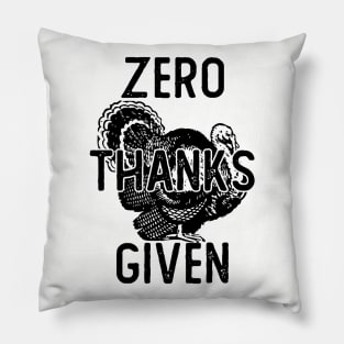 ZERO THANKS GIVEN Pillow