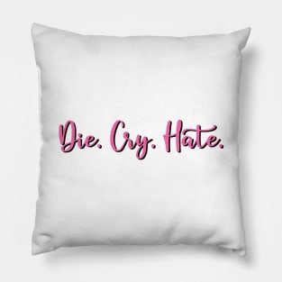 Demotivational Quote: Die Cry Hate  (Black Shadow) Pillow