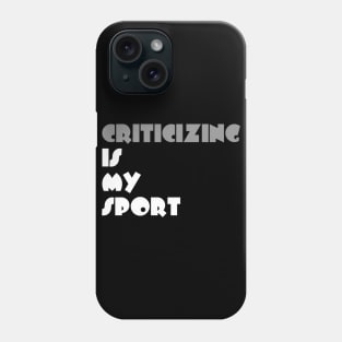 Criticizing Is My Sport Typography White Design Phone Case