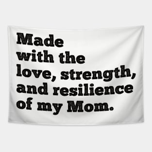 made with the love, strength, and resilience of my mom Tapestry