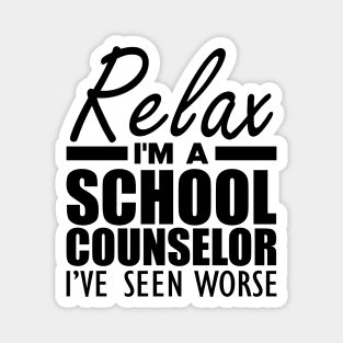 School Counselor - Relax I'm a school counselor I've seen worse Magnet